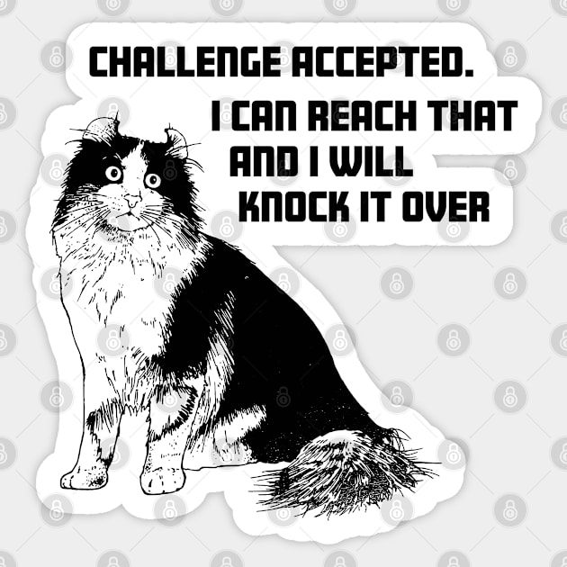 If CATS could Text, If Cats Could Talk, Funny Cat Design, Perfect for Cat Owners, Funny Cat Design, Cat Lovers Gift, Challenge Accepted, I can reach that, I will knock it over Sticker by penandinkdesign@hotmail.com